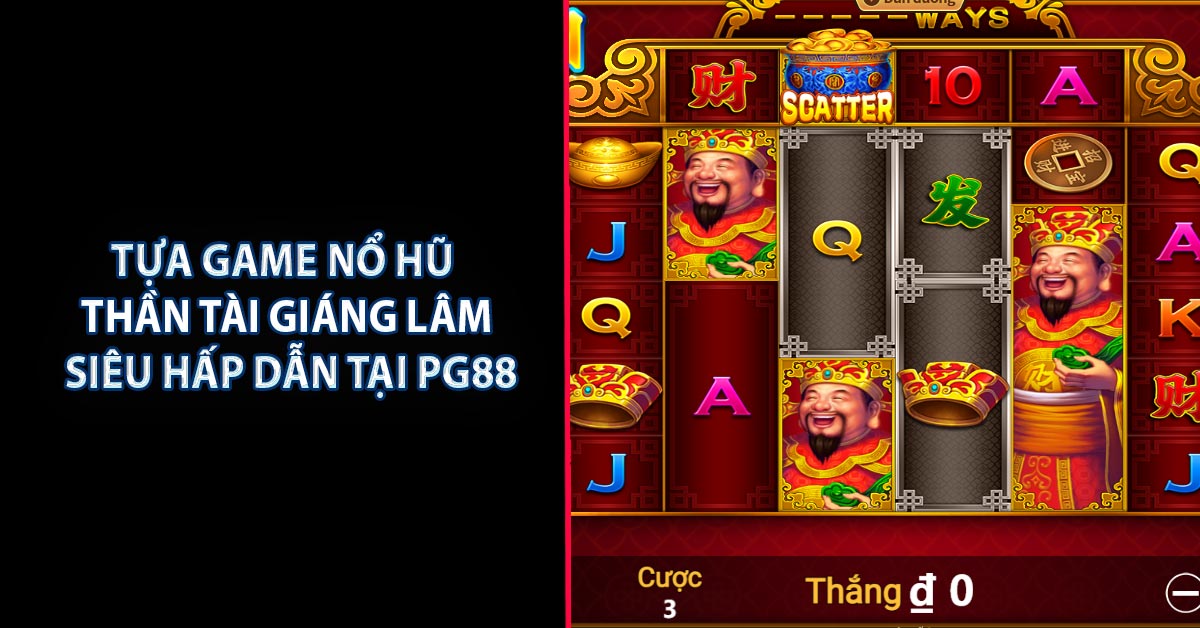 Tựa Game Nổ Hũ Thần Tài Giáng Lâm Siêu Hấp Dẫn Tại PG88